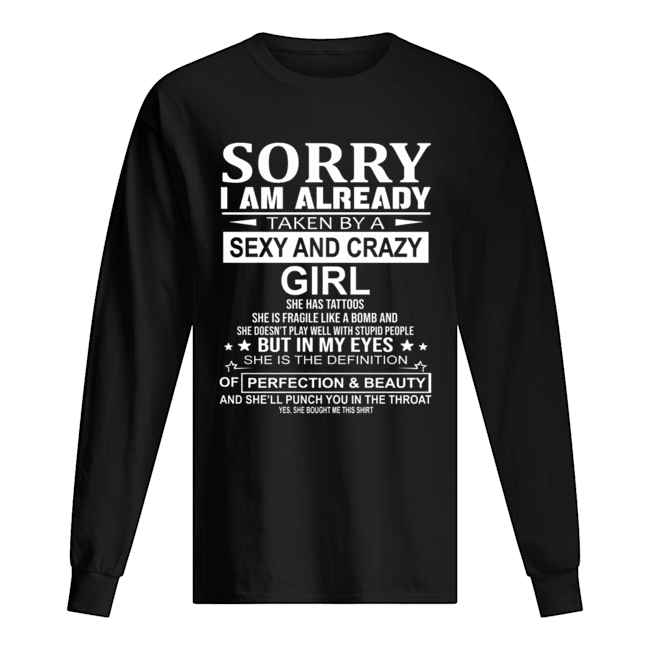 Sorry I Am Already Taken By A Sexy And Crazy Girl T-Shirt Long Sleeved T-shirt 