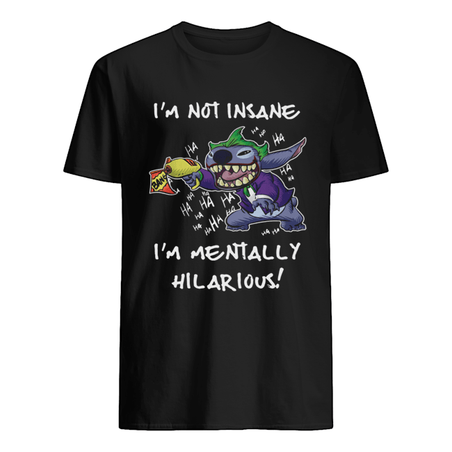 Stitch Joker I’m not insane I’m mentally hilarious shirt