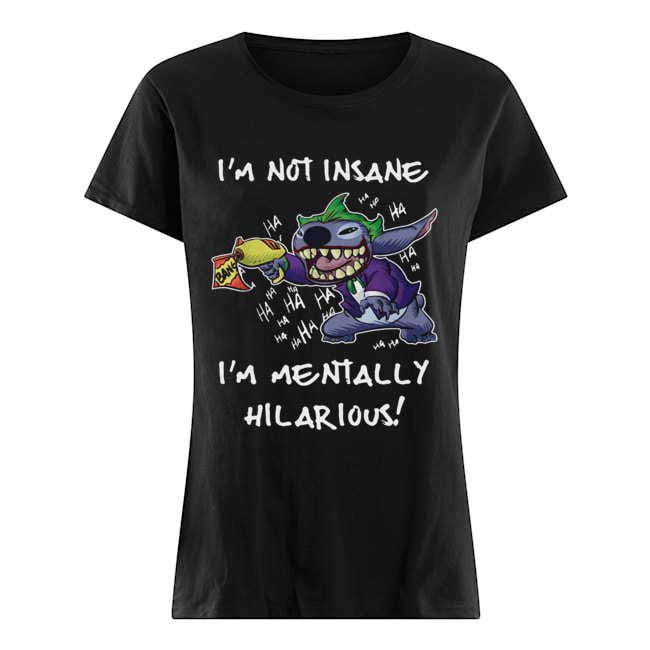 Stitch Joker I’m not insane I’m mentally hilarious Classic Women's T-shirt