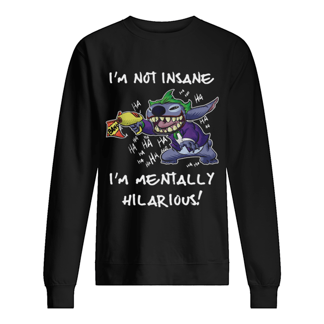 Stitch Joker I’m not insane I’m mentally hilarious Unisex Sweatshirt