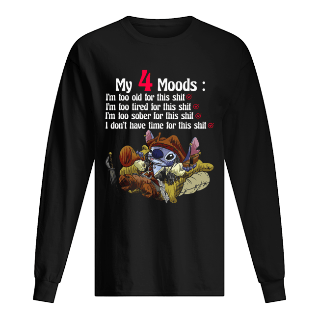 Stitch My 4 Moods I’m too old for this shit Im too tired for this shit Long Sleeved T-shirt 