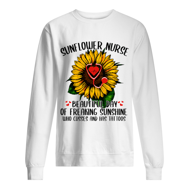 Sunflower Nurse Beautiful Day Of Freaking Sunshine T-Shirt Unisex Sweatshirt
