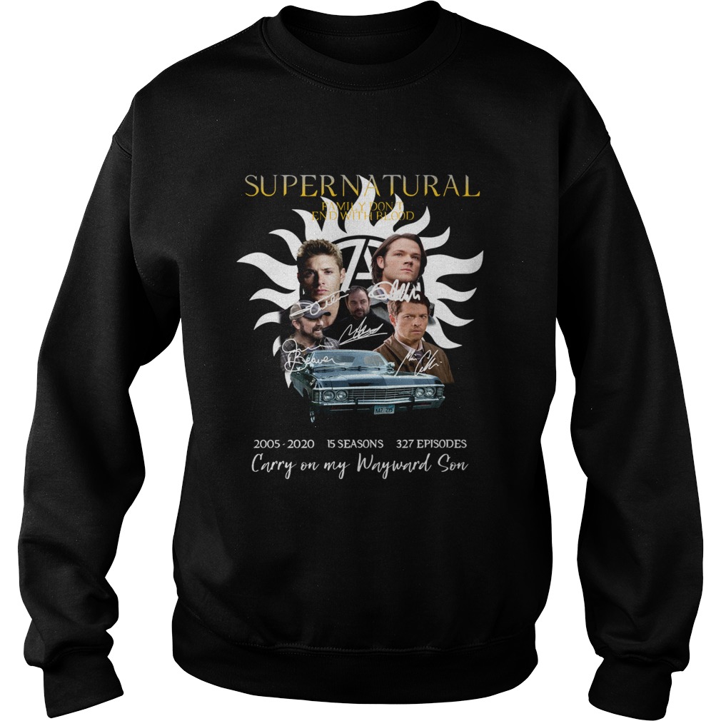Supernatural Family dont end with blood carry on my Wayward Son Sweatshirt