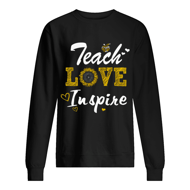 Teach Love Inspire Sunflower Teacher Gift T-Shirt Unisex Sweatshirt