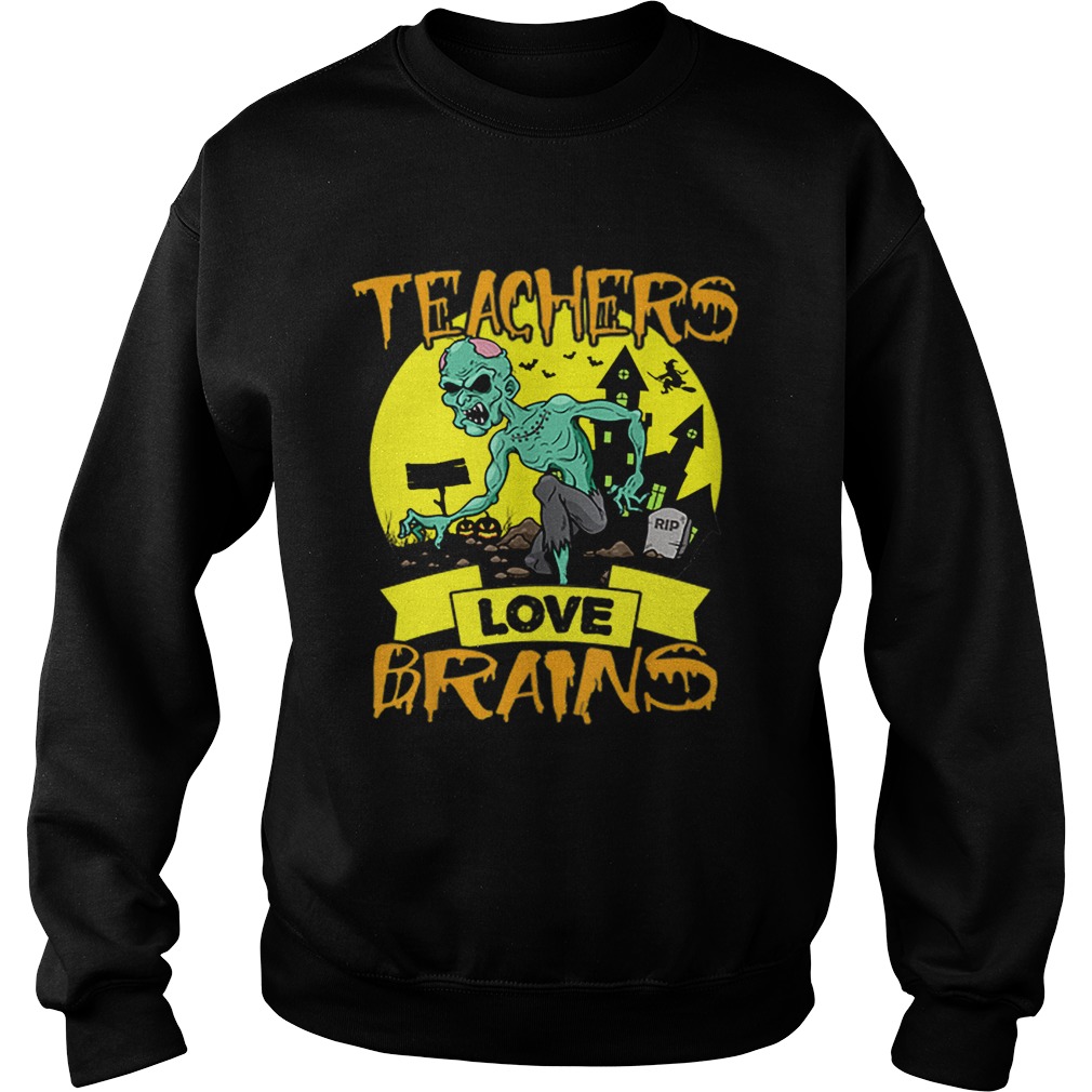 Teachers Love Brains Halloween Sweatshirt