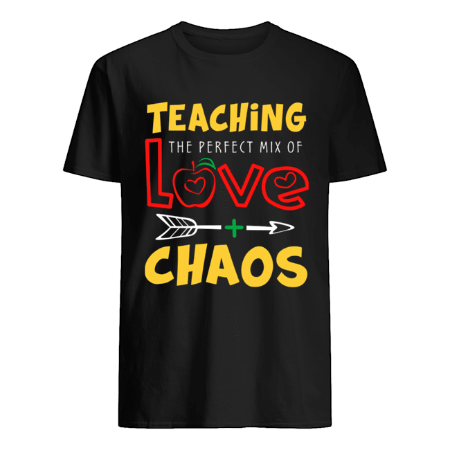 Teaching The Perfect Mix Of Love And Chaos T-Shirt