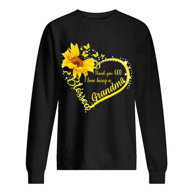 Thank You God I Love Being A Grandma Sunflower T-Shirt Unisex Sweatshirt
