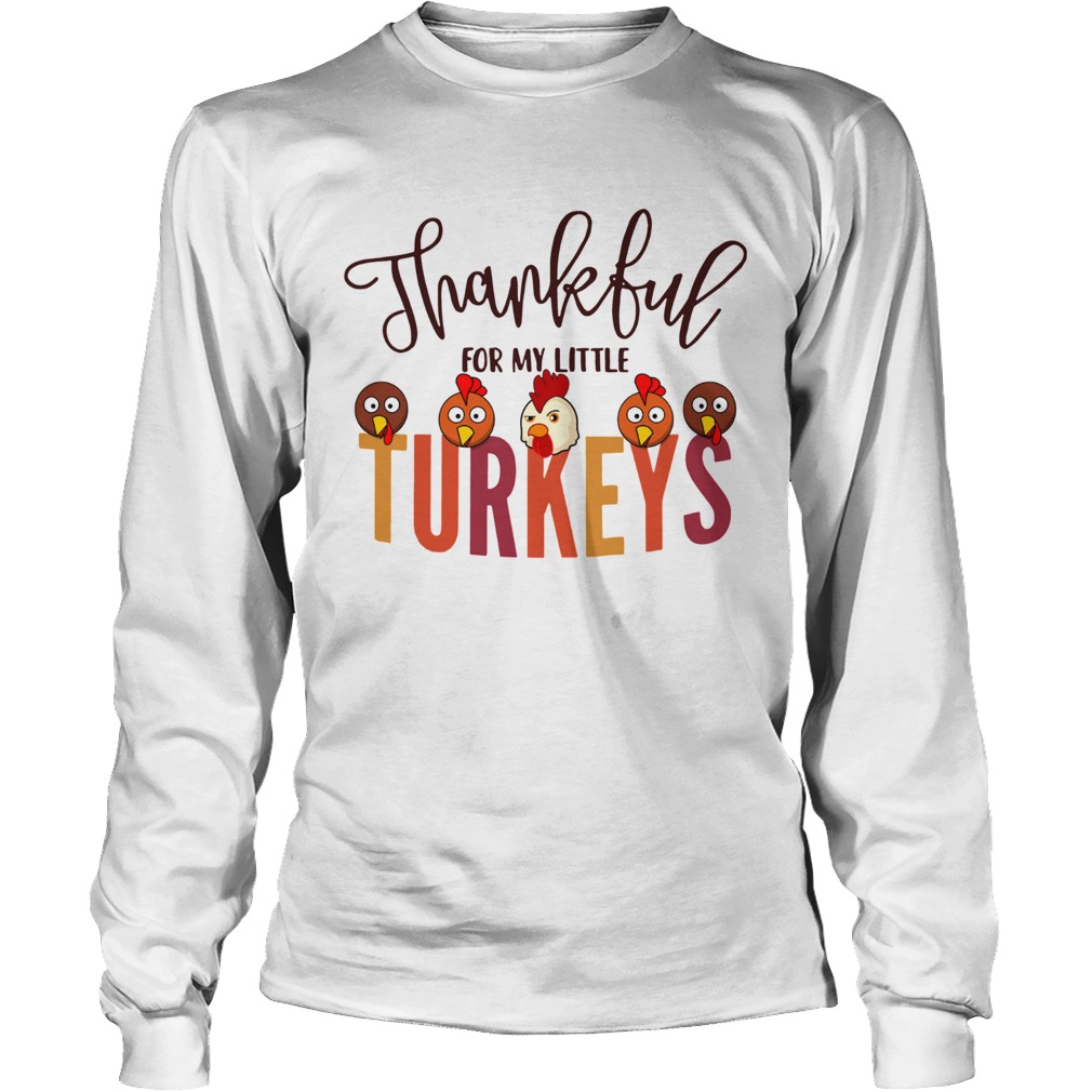 Thankful for my little turkeys LongSleeve