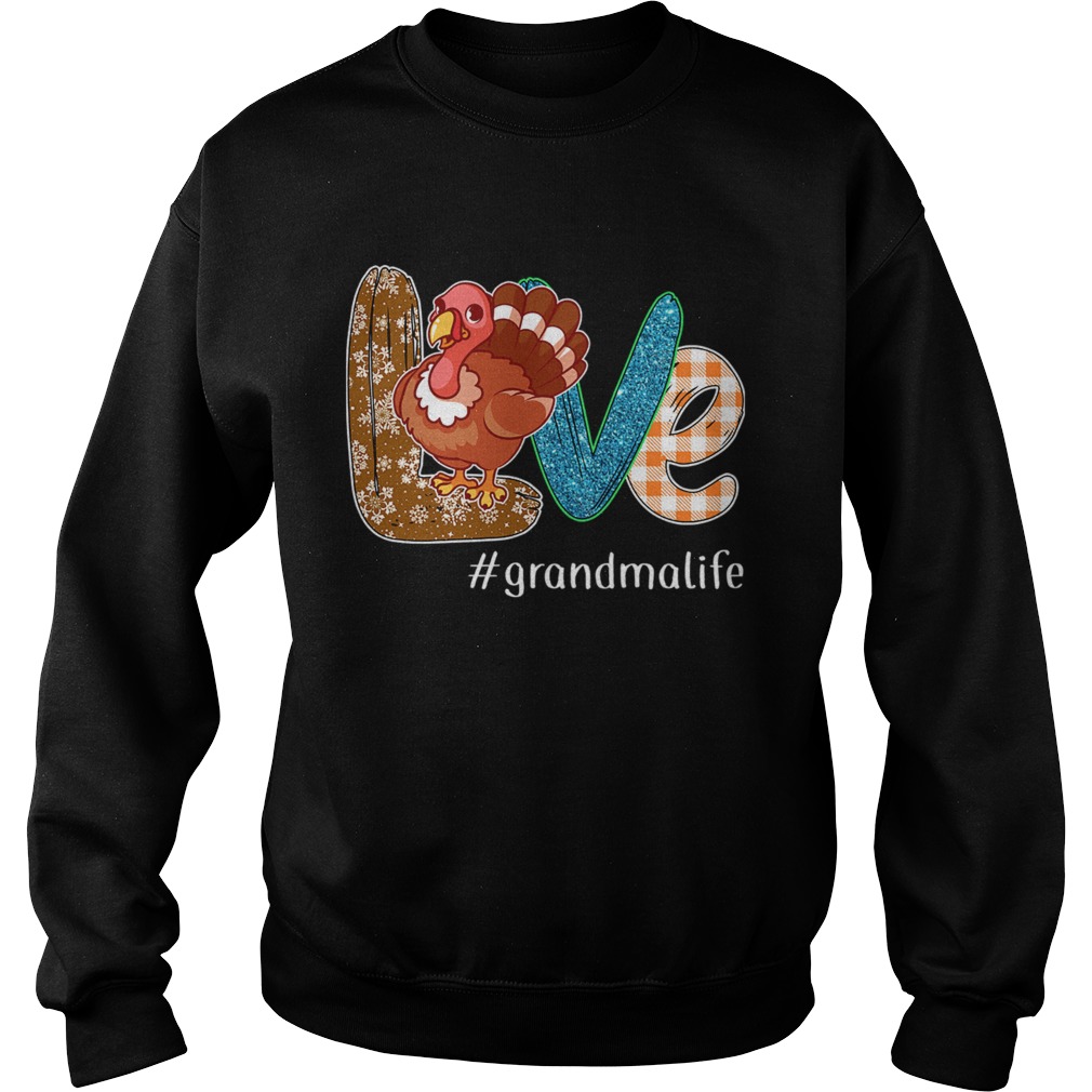 Thanksgiving Love grandmalife Grandma Life Turkey TShirt Sweatshirt