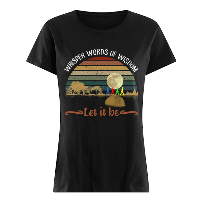 The Beatles Abbey Road Whisper Words Of Wisdom Let It Be Sunset Shirt Classic Women's T-shirt