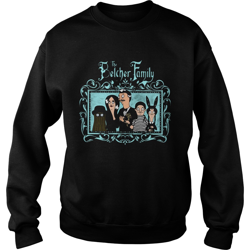 The Belcher Family Shirt Sweatshirt
