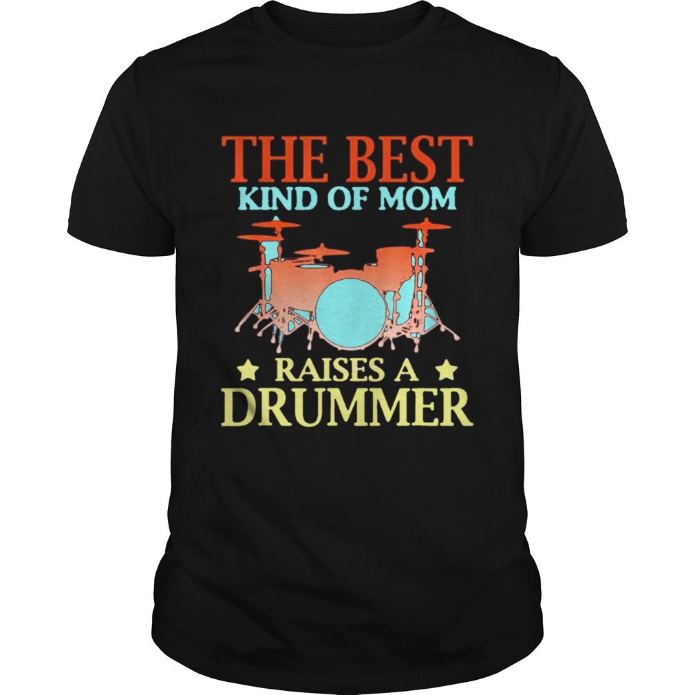 The Best Kind Of Mom Raises A Drummer TShirt