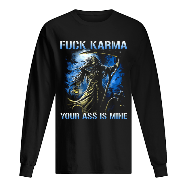 The Death fuck karma your ass is mine Long Sleeved T-shirt 