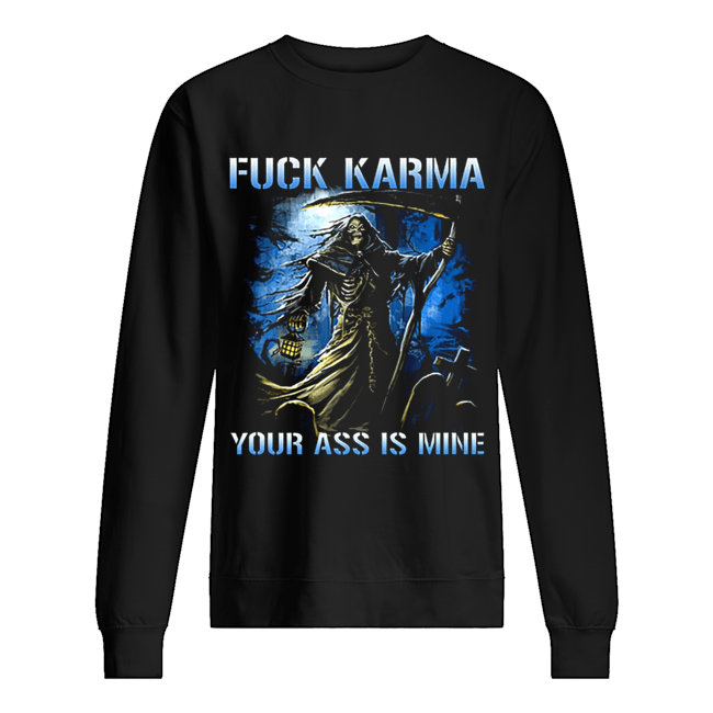 The Death fuck karma your ass is mine Unisex Sweatshirt