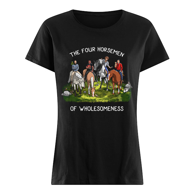 The Four Horsemen Of Wholesomeness Shirt Classic Women's T-shirt
