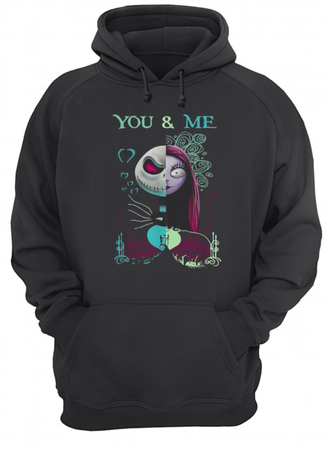The Nightmare Before Sally and Jack Skellington you and me Unisex Hoodie