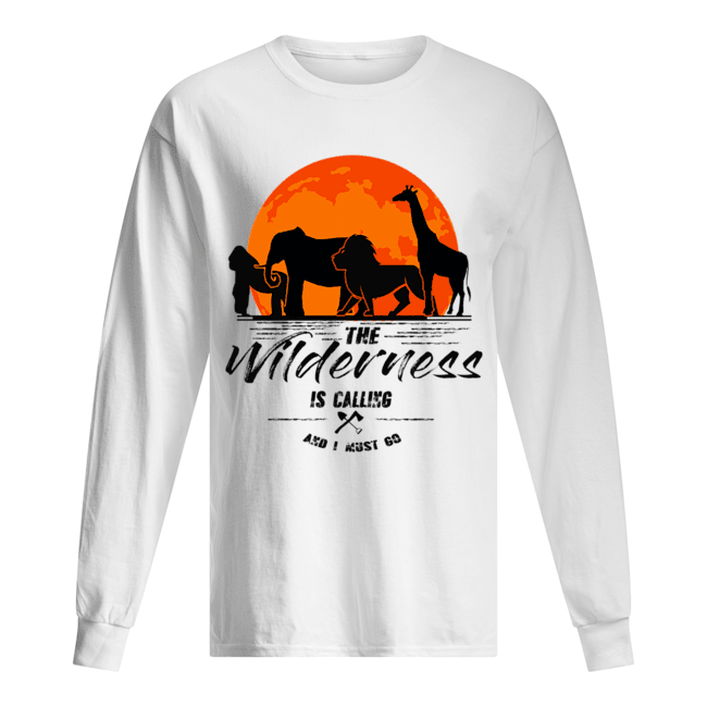 The Wilderness Is Calling And I Must Go T-Shirt Long Sleeved T-shirt 