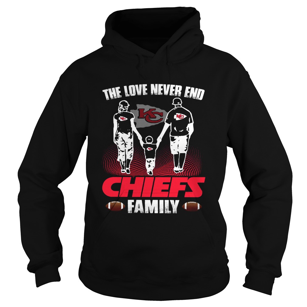 The love never end Chiefs family Hoodie