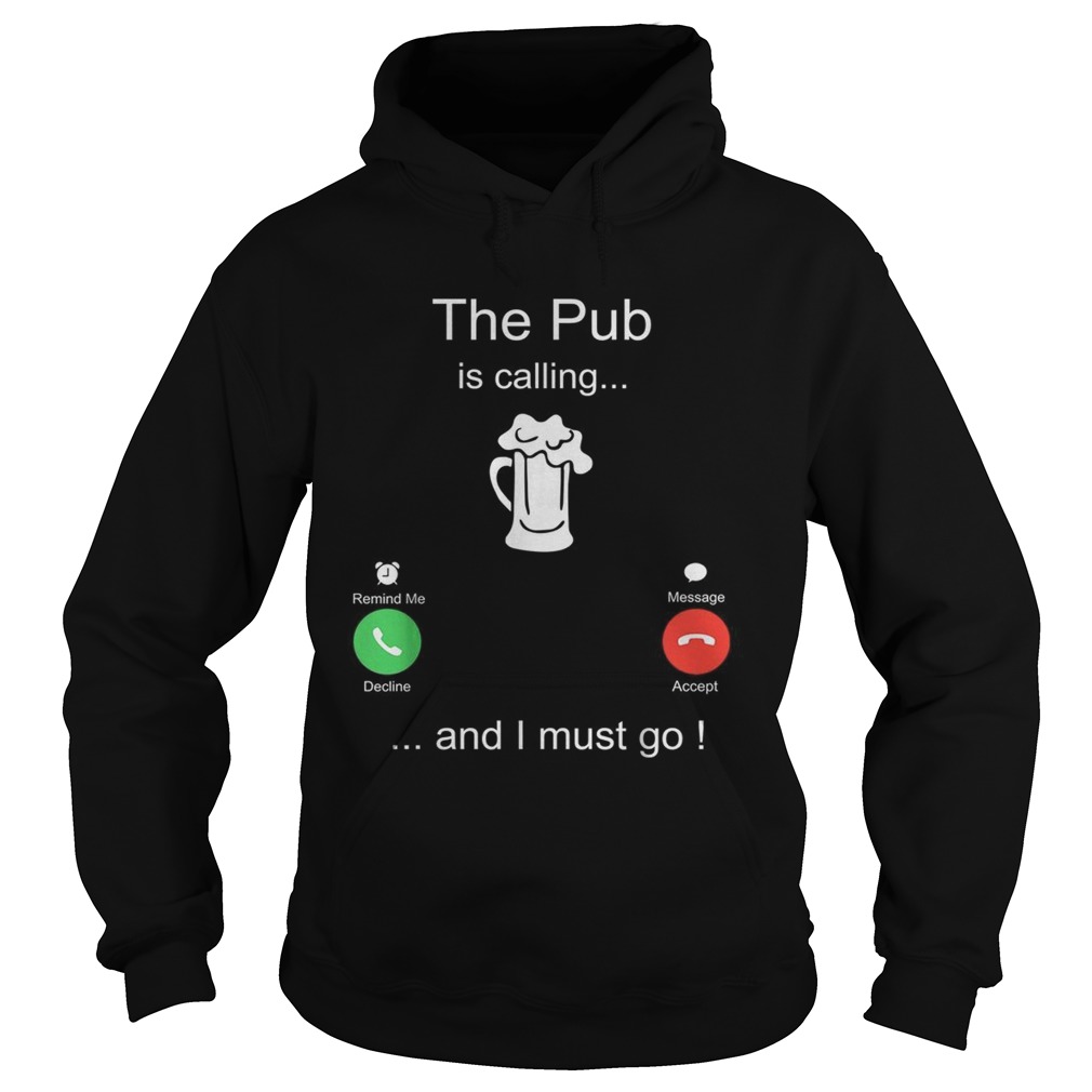The pub is calling and I must go Hoodie