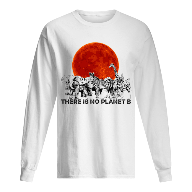 There Is No Planet B T-Shirt Long Sleeved T-shirt 