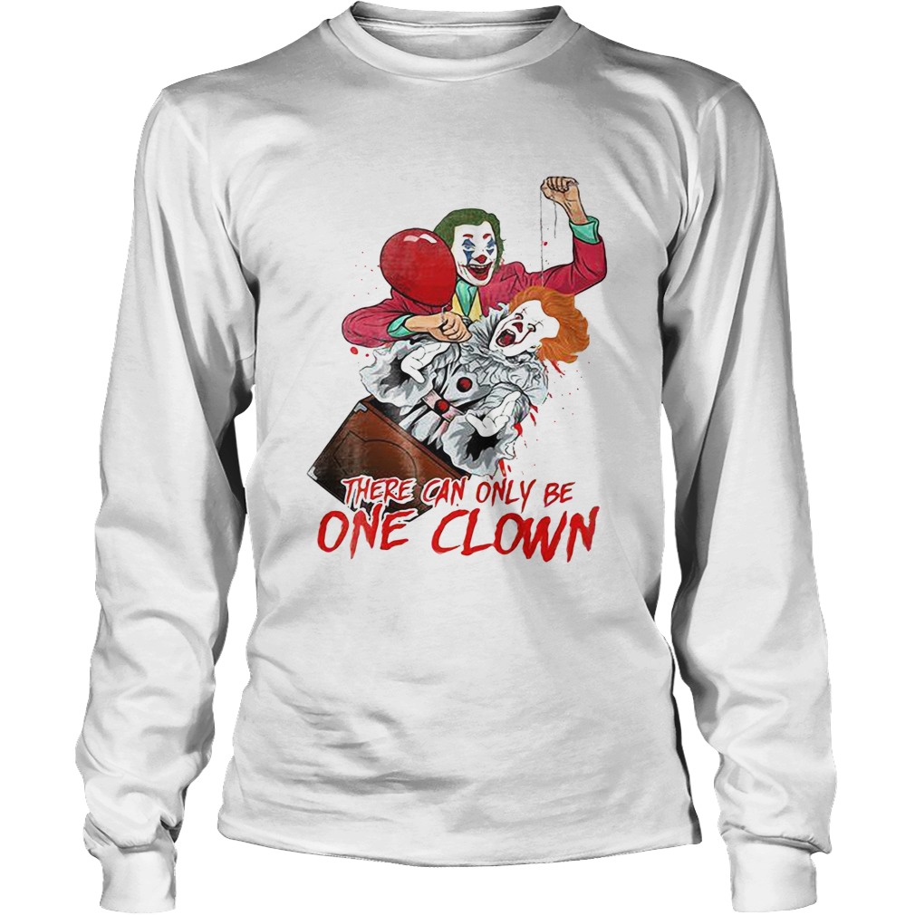 There can be only one Clown Joker Pennywise halloween LongSleeve