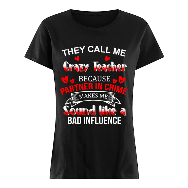 They Call Me Crazy Teacher Because Partner In Crime T-Shirt Classic Women's T-shirt