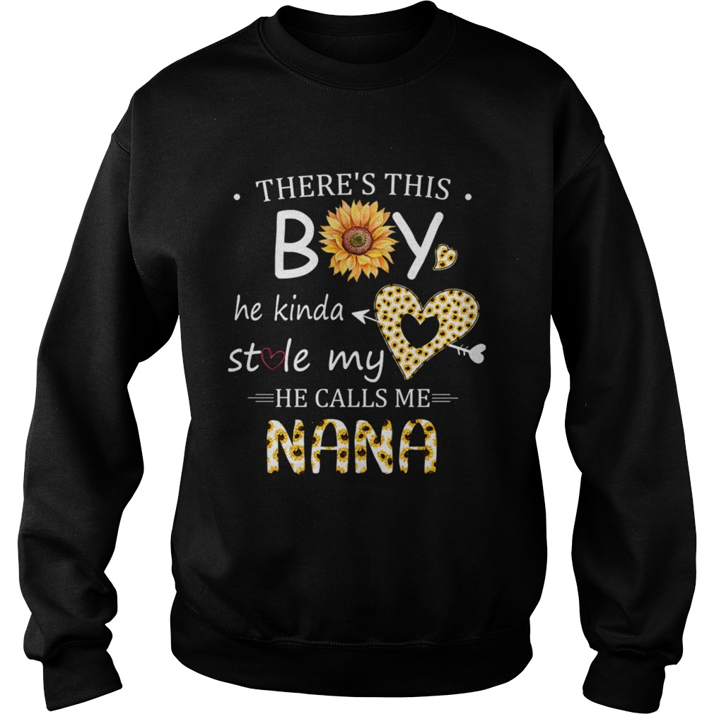 This Boy He Kinda Stole My He Calls Me Nana TShirt Sweatshirt