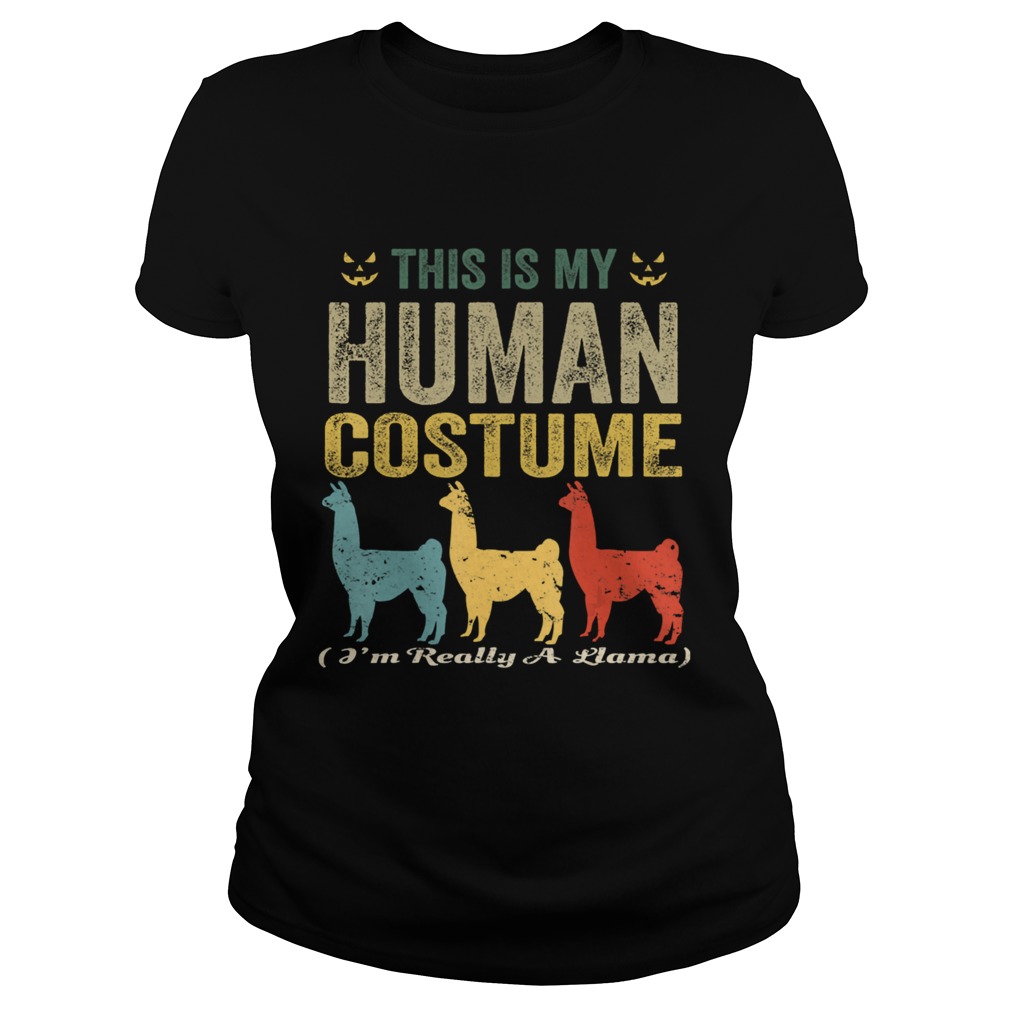 This Is My Human Costume Im Really A Llama Funny Halloween TShirt Classic Ladies