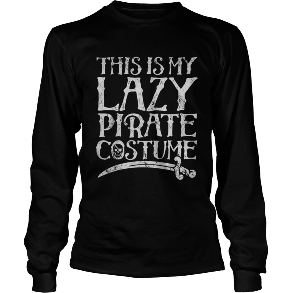This Is My Lazy Pirate Costume Funny Halloween Tees LongSleeve