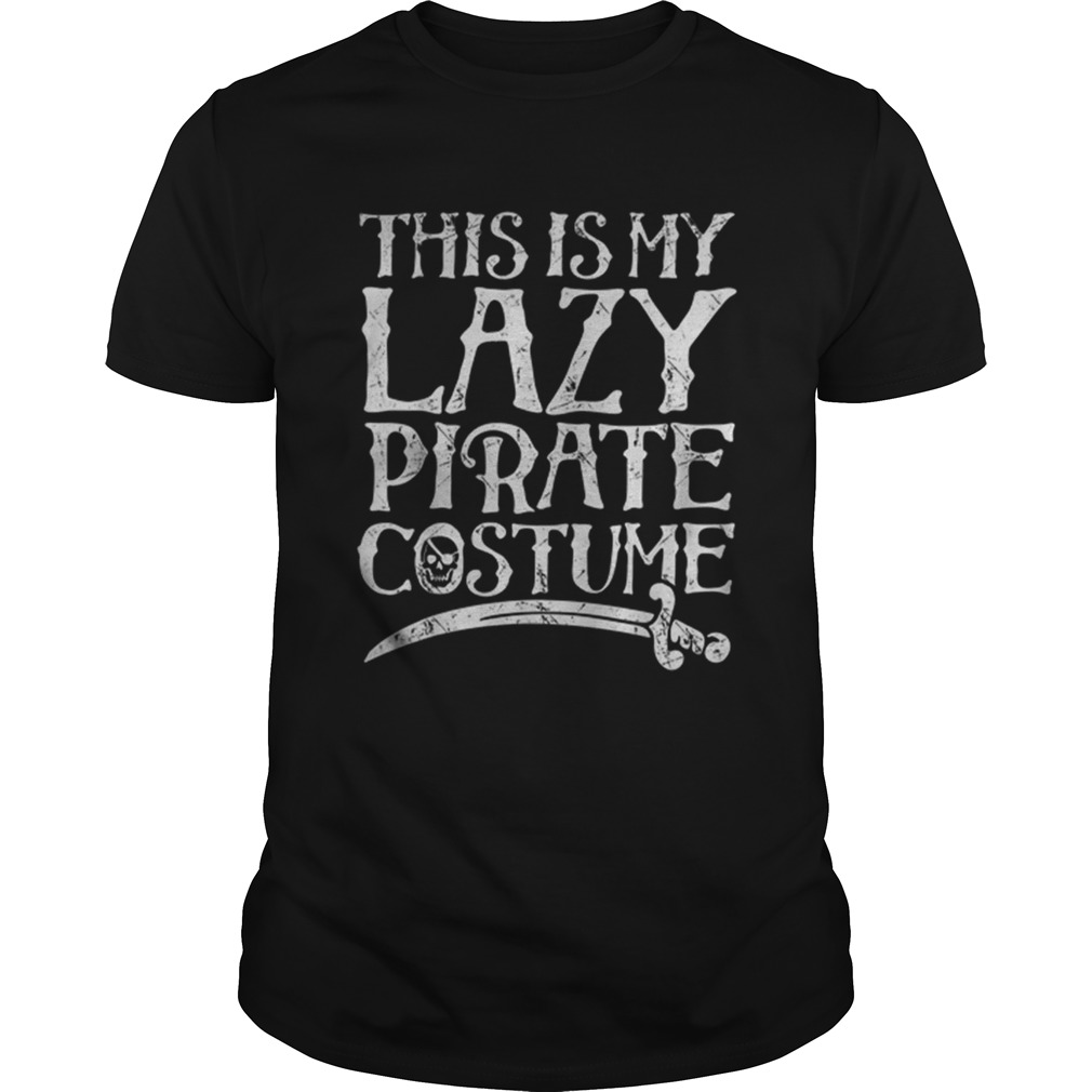 This Is My Lazy Pirate Costume Funny Halloween Tees shirt