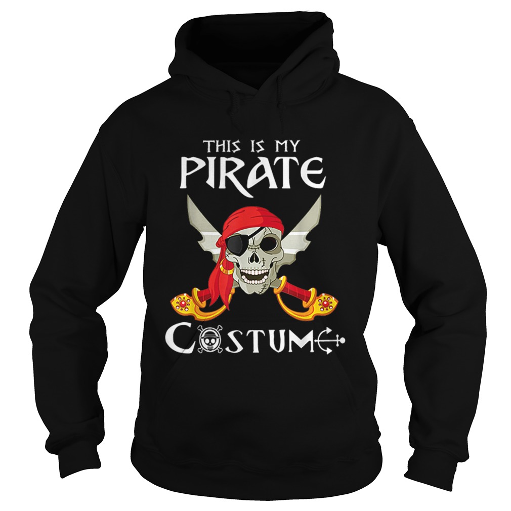 This Is My Pirate Costume Funny Costume Halloween Gift Hoodie