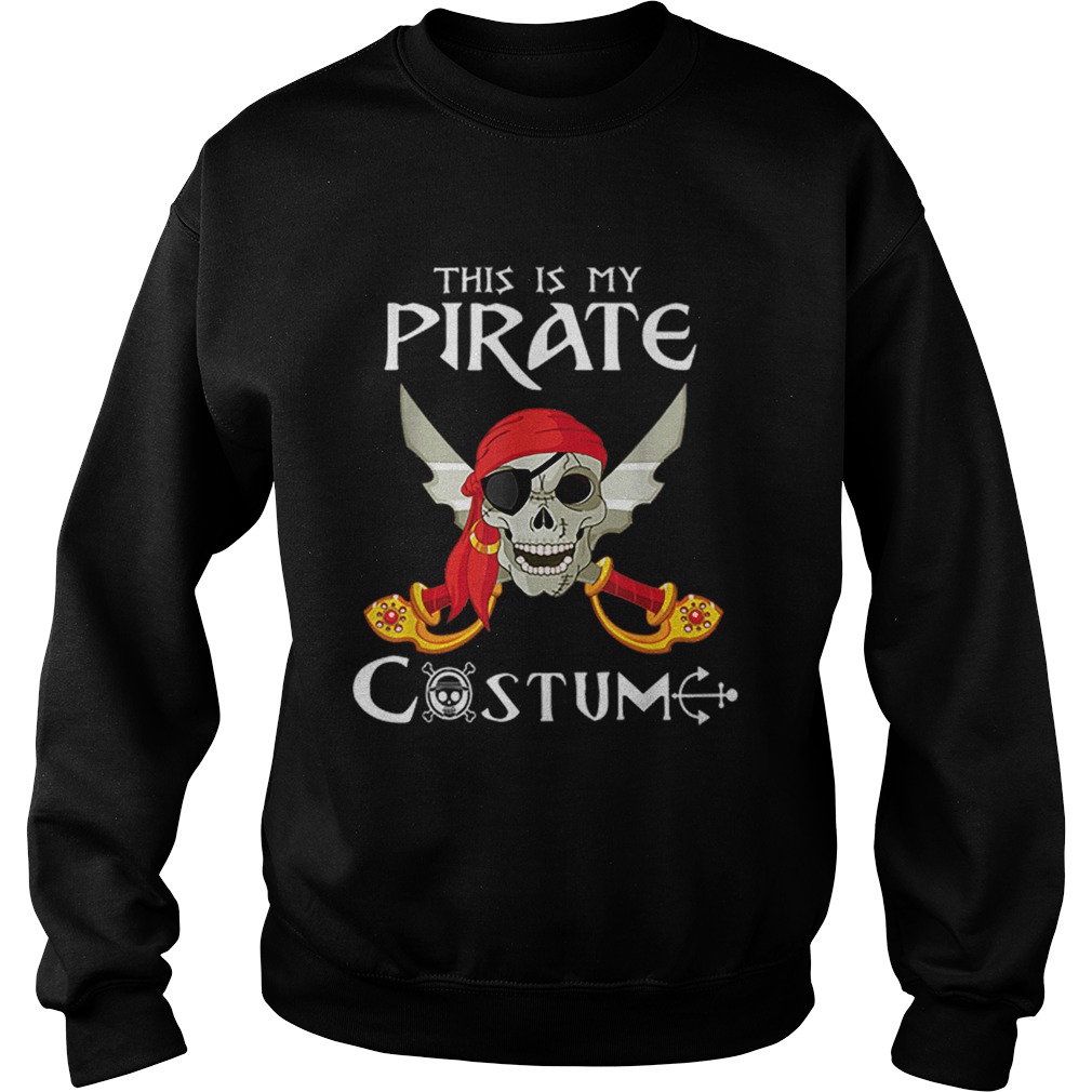 This Is My Pirate Costume Funny Costume Halloween Gift Sweatshirt