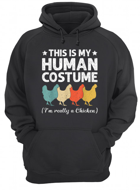 This My Human Costume I’m Really A Chicken Halloween Unisex Hoodie