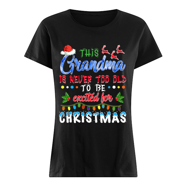 This Nana's Never Too Old For Christmas T-Shirt Classic Women's T-shirt