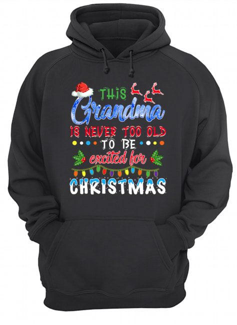 This Nana's Never Too Old For Christmas T-Shirt Unisex Hoodie