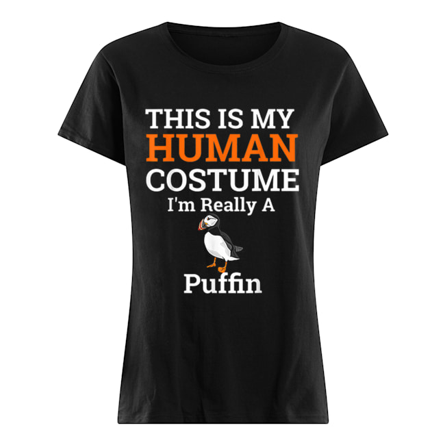 This is My Human Costume I’m Really a Puffin Halloween Classic Women's T-shirt