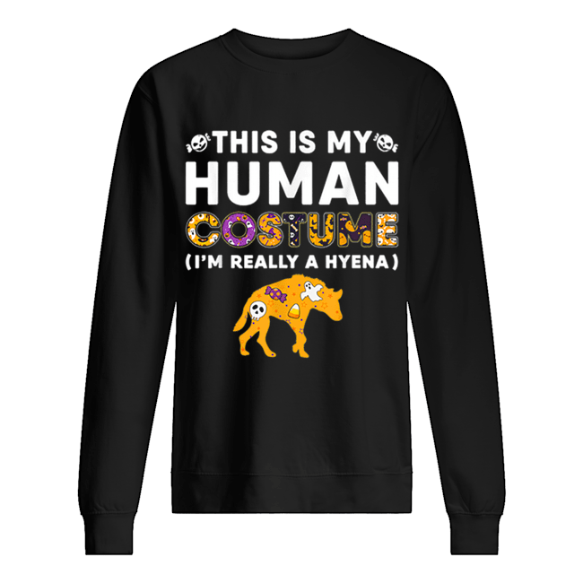 This is My Human Hyena Halloween Costume Gifts Unisex Sweatshirt