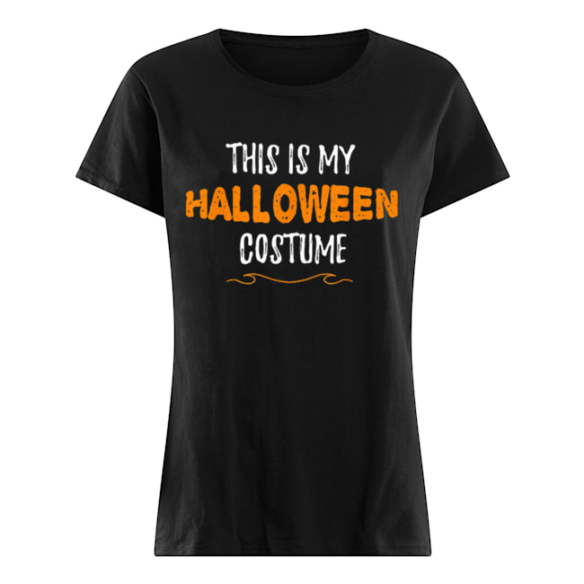This is my Halloween Costume Funny Simple Sarcastic Classic Women's T-shirt