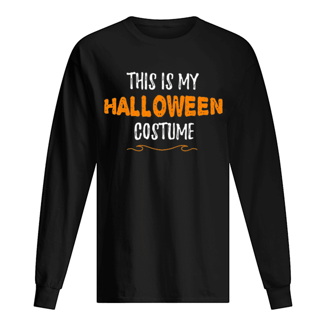 This is my Halloween Costume Funny Simple Sarcastic Long Sleeved T-shirt 