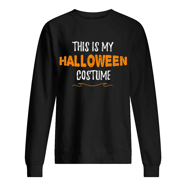 This is my Halloween Costume Funny Simple Sarcastic Unisex Sweatshirt