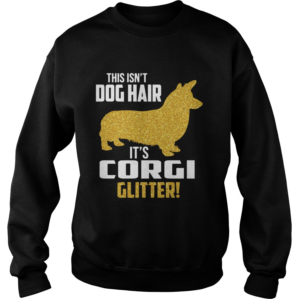 This isnt Dog hair Its Corgi Glitter Sweatshirt