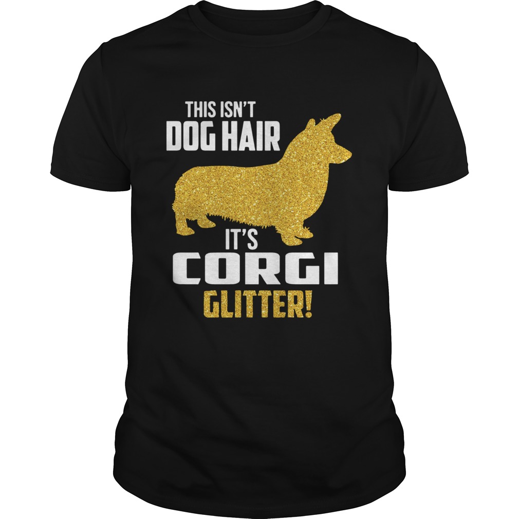 This isn’t Dog hair It’s Corgi Glitter shirt