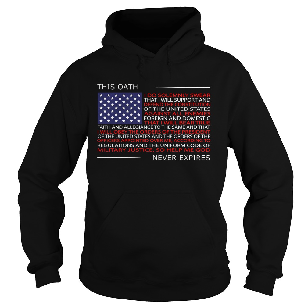 This oath never expires I do solemnly swear American flag Hoodie