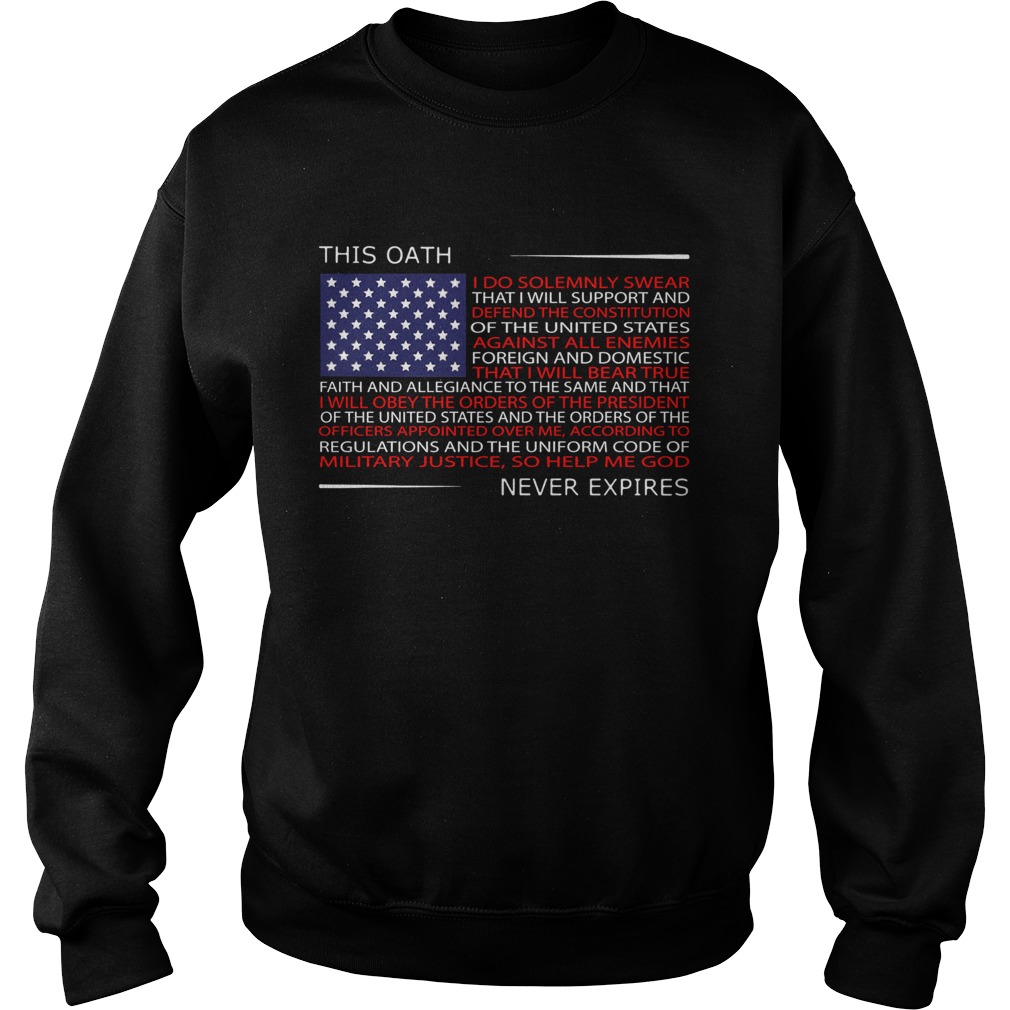This oath never expires I do solemnly swear American flag Sweatshirt