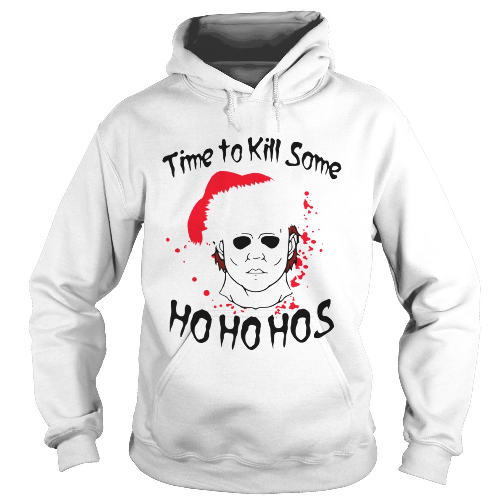 Time to kill some Michael Myers ho ho hos Christmas Hoodie