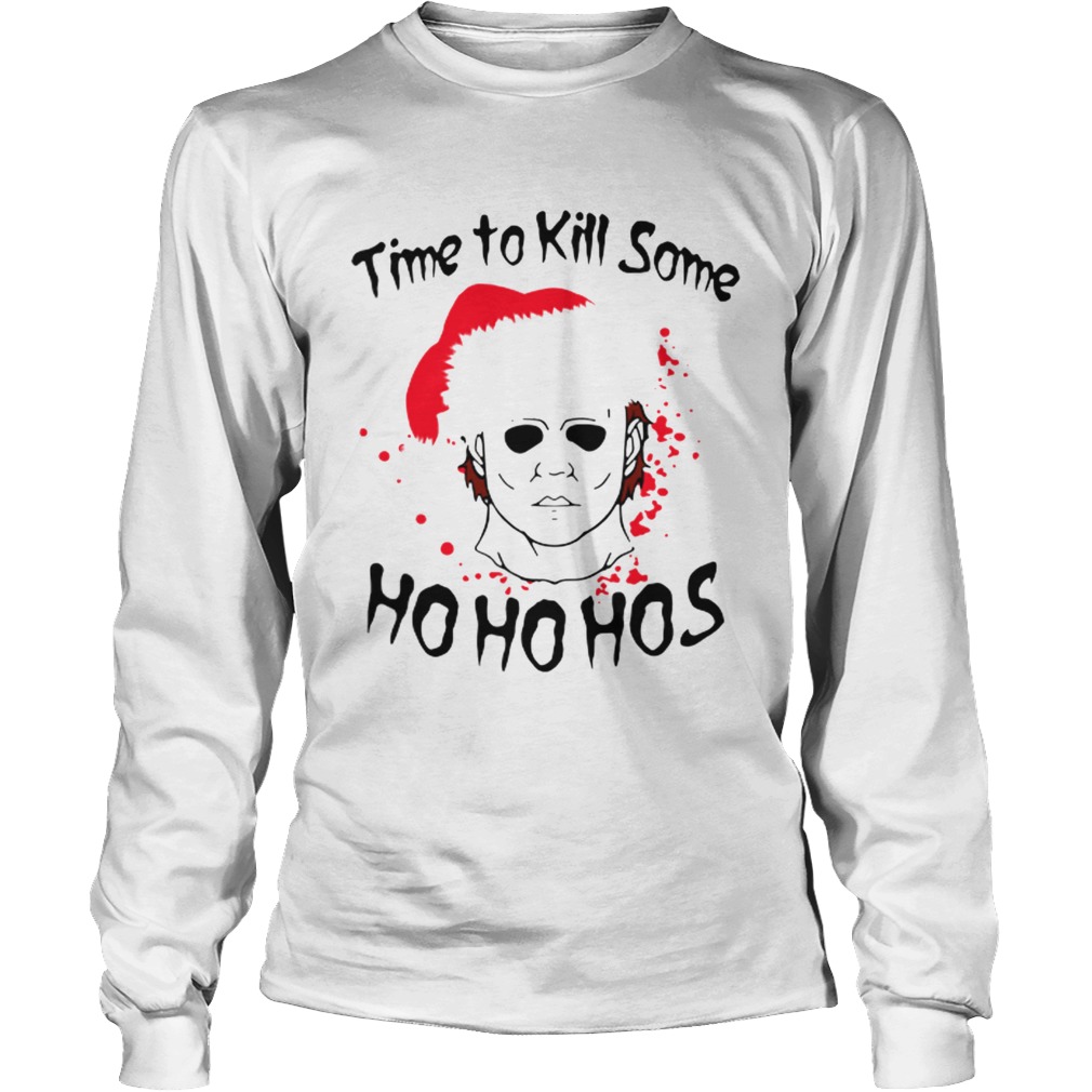 Time to kill some Michael Myers ho ho hos Christmas LongSleeve