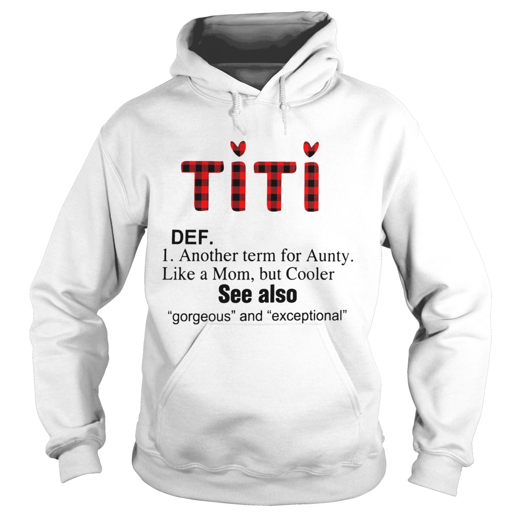 Titi def another term for Aunty like a mom but Cooler Hoodie