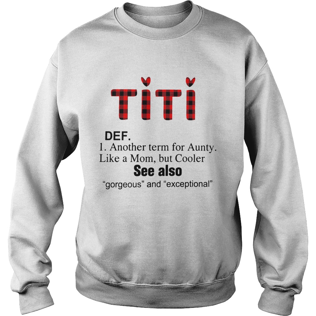 Titi def another term for Aunty like a mom but Cooler Sweatshirt