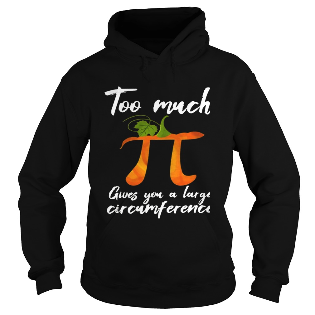 Too Much Pi Gives You A Large Circumference Halloween TShirt Hoodie