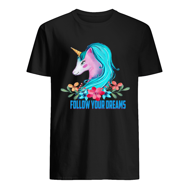 Unicorn Follow Your Dreams Unicorn Lover Gift T-Shirt